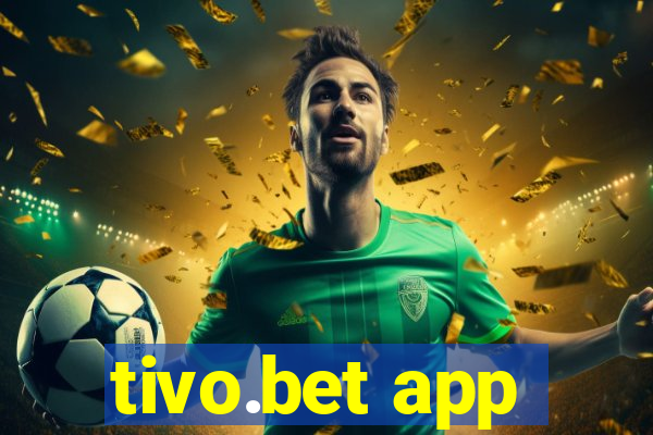 tivo.bet app