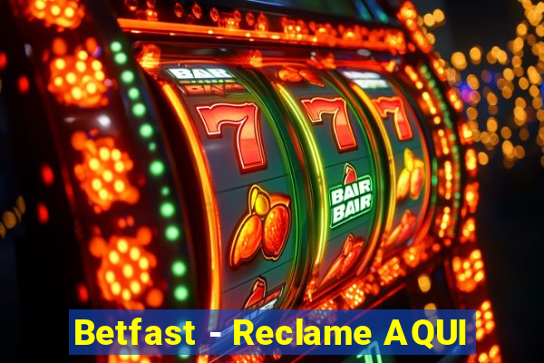 Betfast - Reclame AQUI