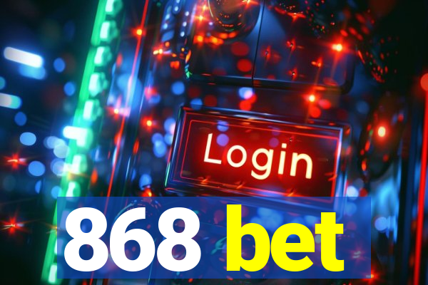 868 bet