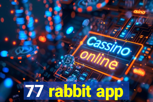 77 rabbit app