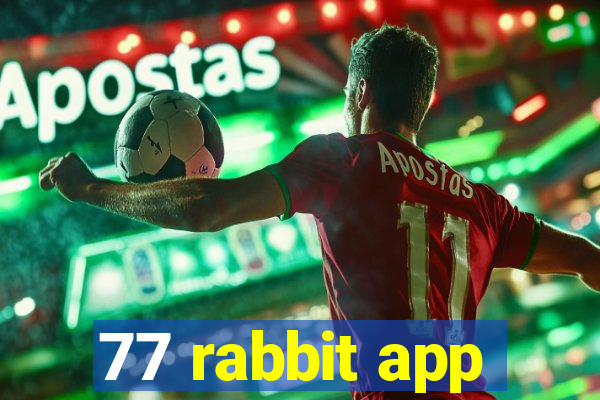 77 rabbit app