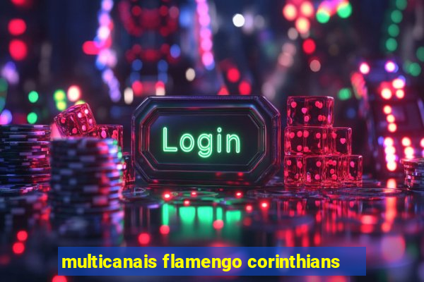 multicanais flamengo corinthians