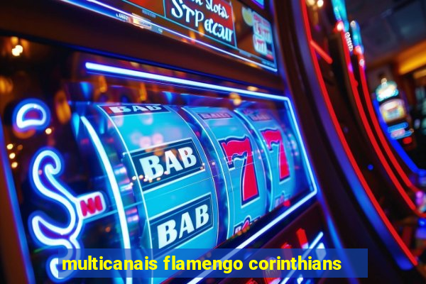 multicanais flamengo corinthians