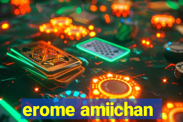erome amiichan