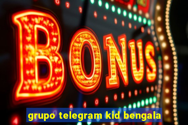 grupo telegram kid bengala