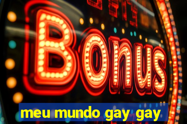 meu mundo gay gay