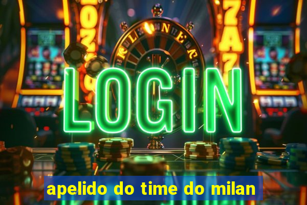 apelido do time do milan