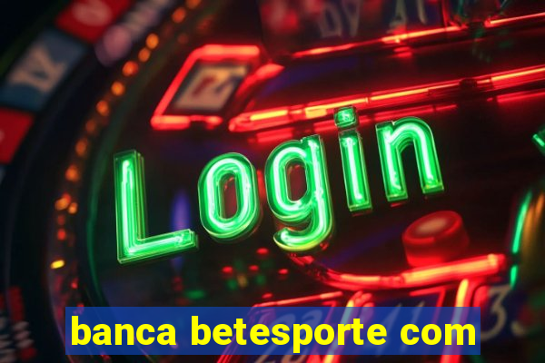 banca betesporte com