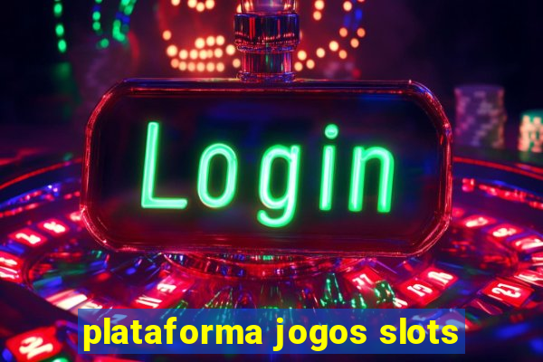 plataforma jogos slots