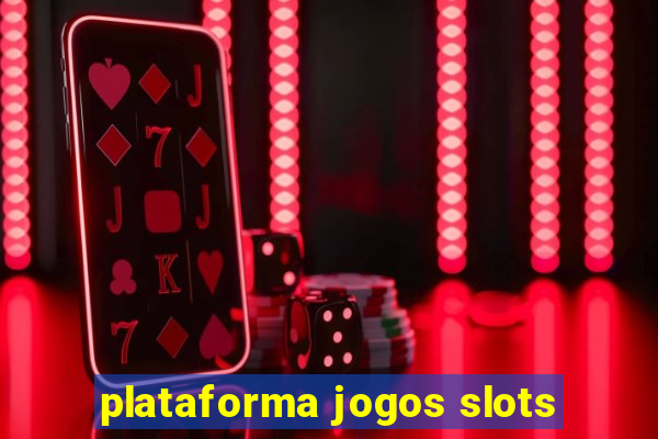 plataforma jogos slots