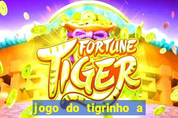 jogo do tigrinho a partir de r$ 5