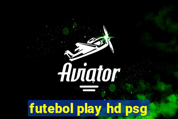 futebol play hd psg