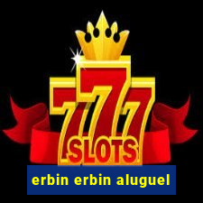 erbin erbin aluguel