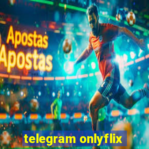 telegram onlyflix