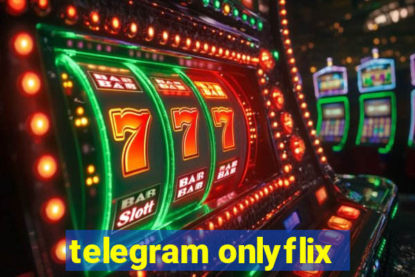 telegram onlyflix