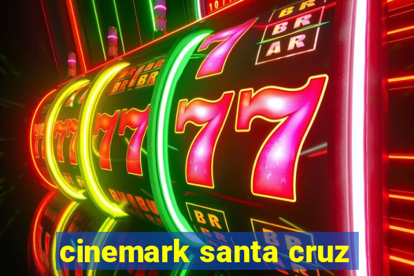 cinemark santa cruz