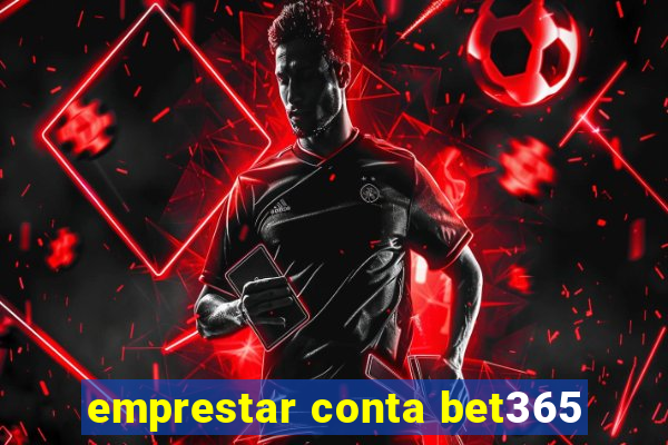 emprestar conta bet365