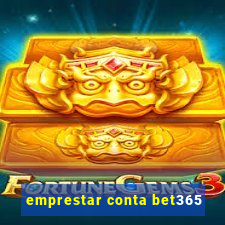 emprestar conta bet365