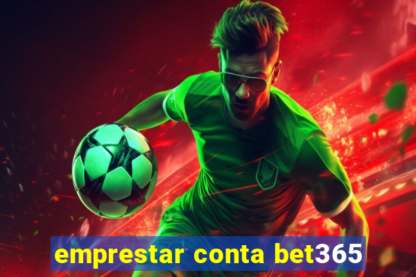 emprestar conta bet365