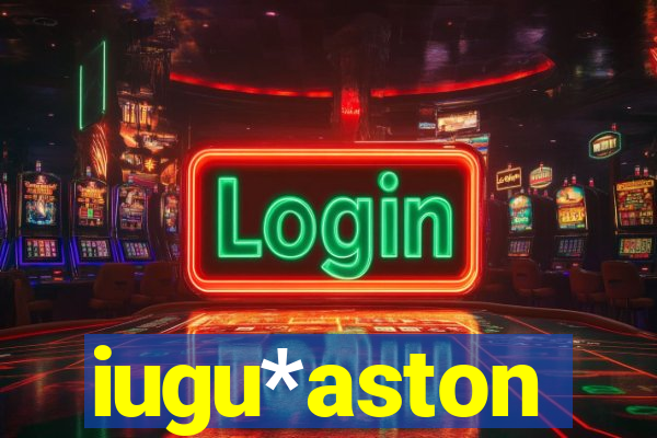 iugu*aston