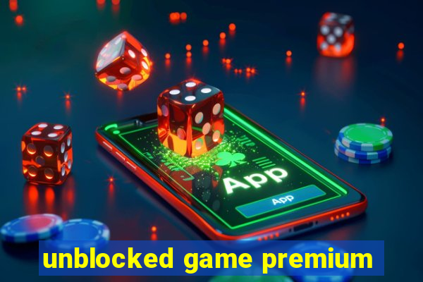 unblocked game premium