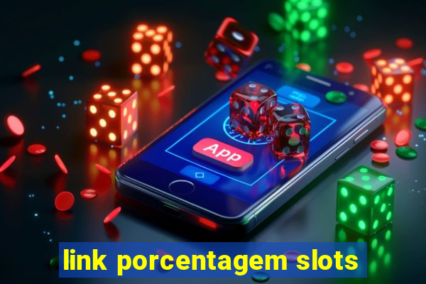 link porcentagem slots