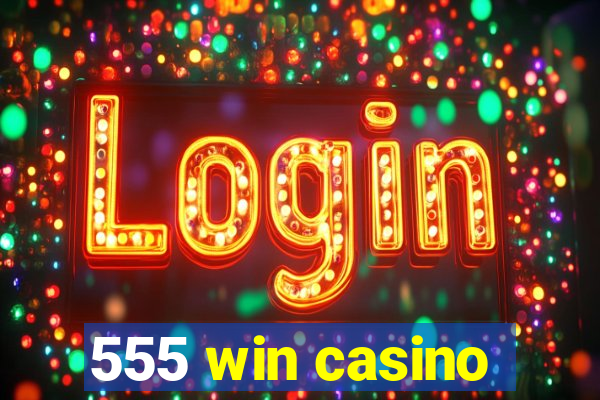 555 win casino