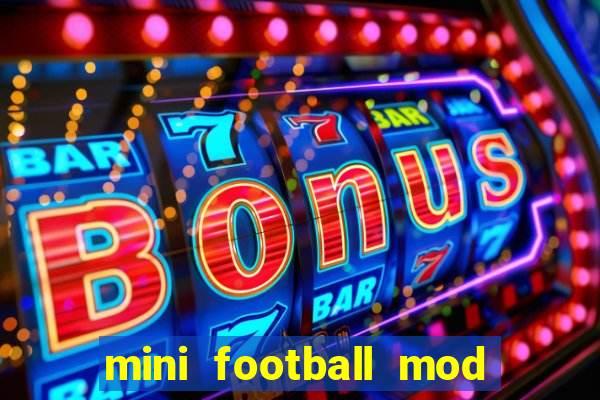 mini football mod apk (unlimited money and gems)