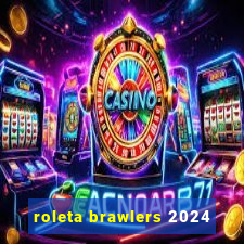 roleta brawlers 2024