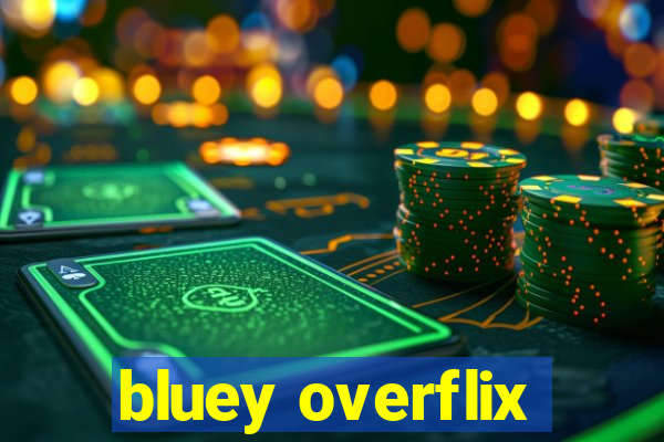 bluey overflix