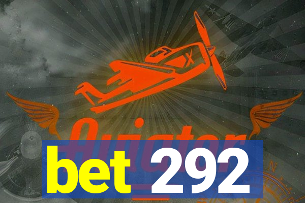 bet 292