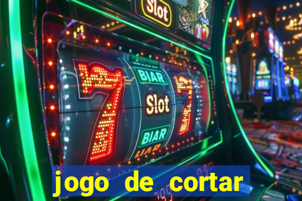 jogo de cortar frutinha para ganhar dinheiro