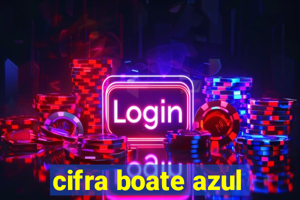 cifra boate azul