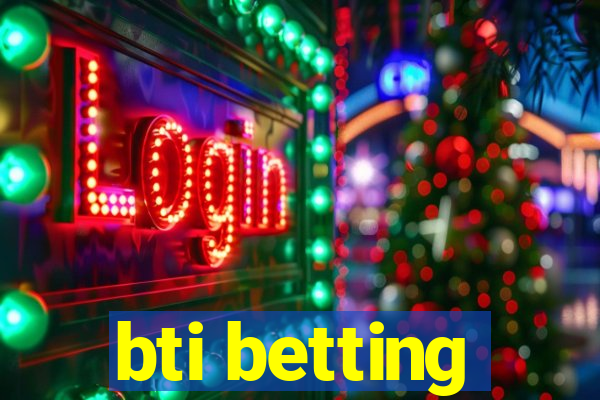 bti betting