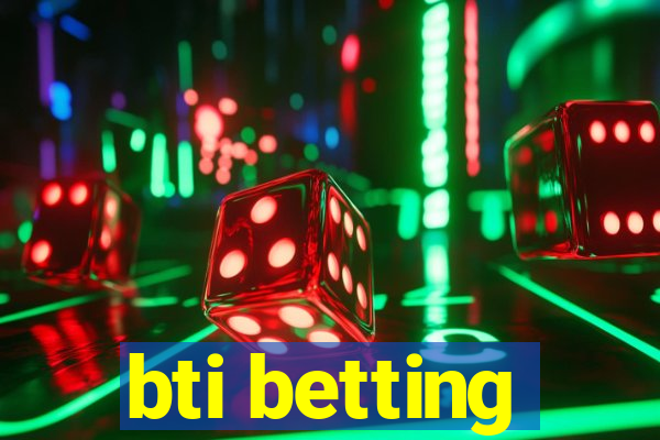 bti betting