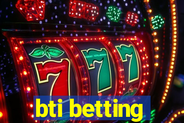 bti betting