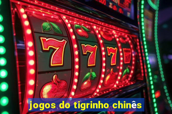 jogos do tigrinho chinês