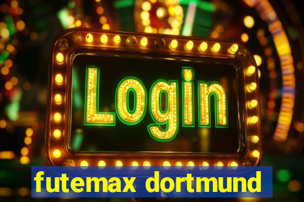 futemax dortmund