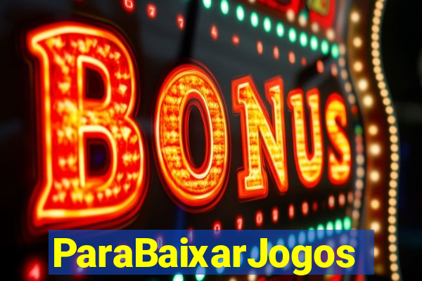 ParaBaixarJogos