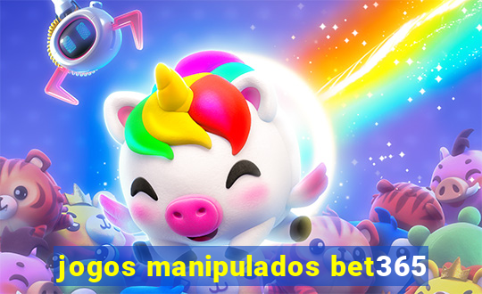 jogos manipulados bet365