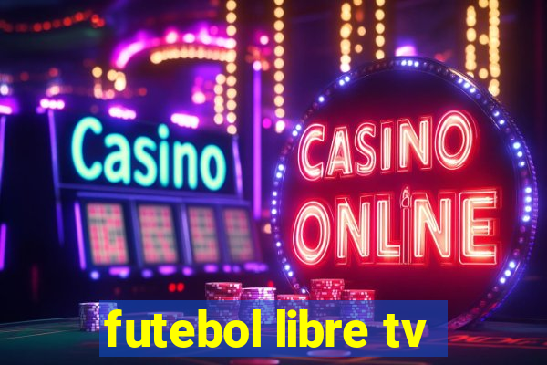 futebol libre tv