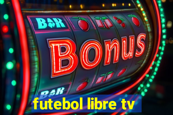 futebol libre tv
