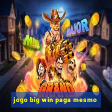 jogo big win paga mesmo