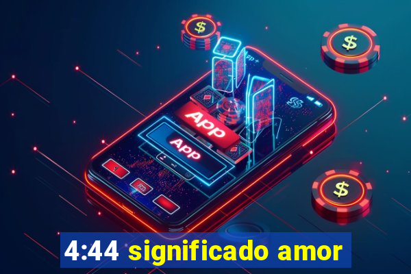 4:44 significado amor