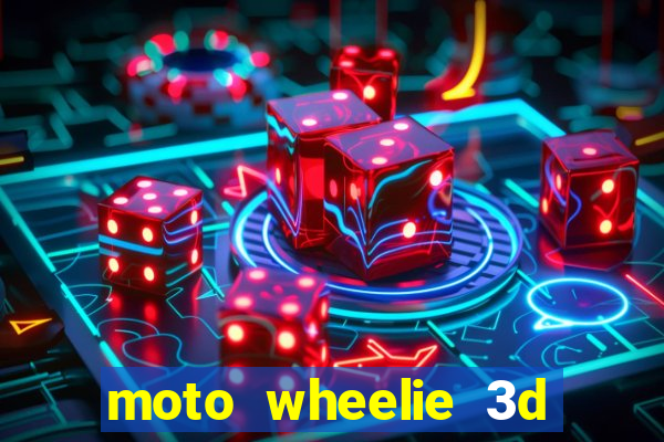 moto wheelie 3d dinheiro infinito