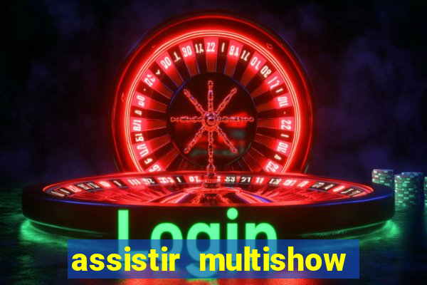 assistir multishow online gratis