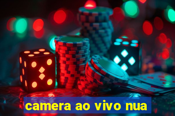 camera ao vivo nua