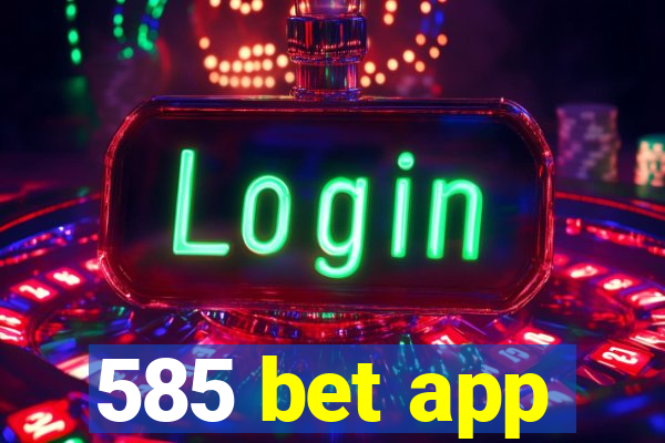 585 bet app