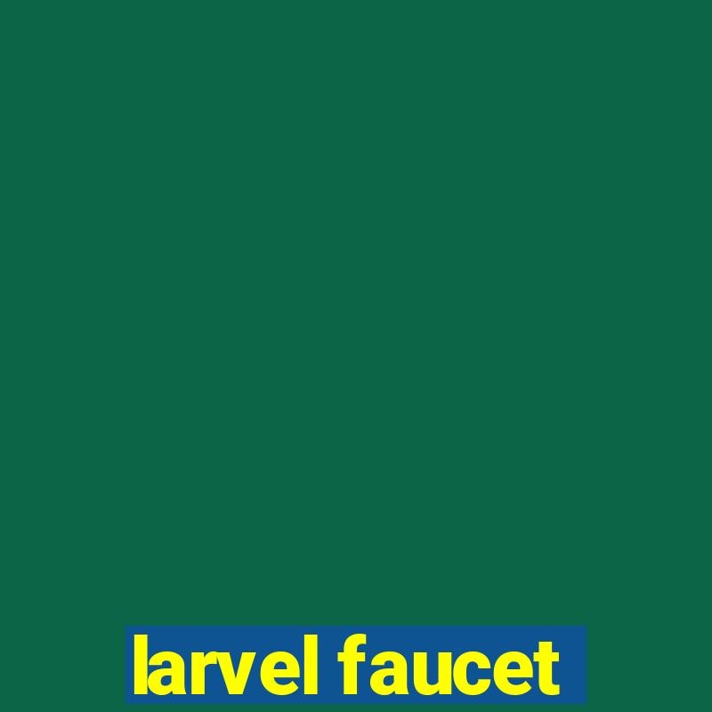 larvel faucet