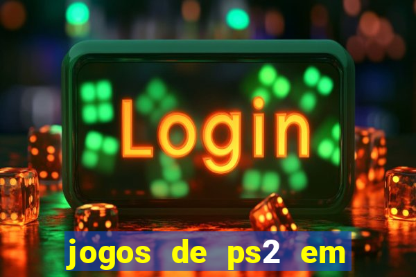 jogos de ps2 em formato iso